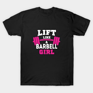 Life like a BARBELL Girl T-Shirt